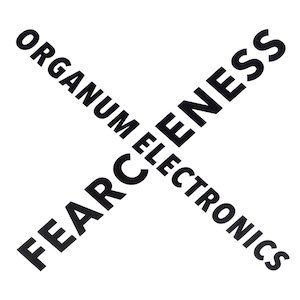 画像: Organum Electronics "FEARCENESS" [CD]