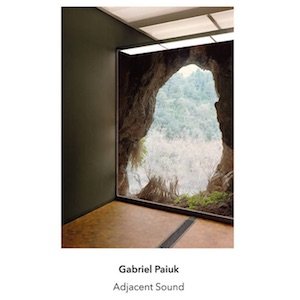 画像: Gabriel Paiuk "Adjacent Sound" [CD]