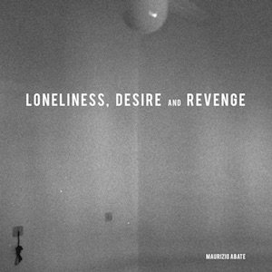 画像: Maurizio Abate "Loneliness, Desire and Revenge" [LP]