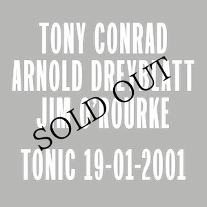 画像: Tony Conrad / Arnold Dreyblatt / Jim O'Rourke "Tonic 19​-​01​-​2001" [LP]