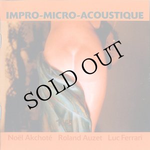 画像: Noel Akchote / Roland Auzet / Luc Ferrari "Impro-Micro-Acoustique" [CD]