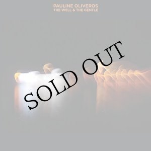 画像: Pauline Oliveros "The Well & The Gentle" [2LP]