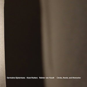 画像: Germaine Sijstermans / Koen Nutters / Reinier van Houdt "Circles, Reeds, and Memories" [CD]