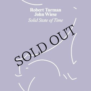 画像: Robert Turman / John Wiese "Solid State of Time" [CD]