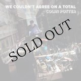 画像: Colin Potter "We Couldn't Agree on a Total" [CD]