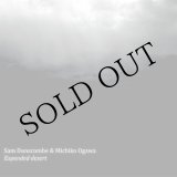 画像: Sam Dunscombe & Michiko Ogawa "Expended Desert" [CD]