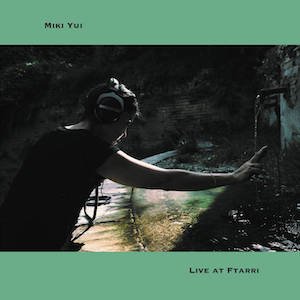 画像: Miki Yui "Live at Ftarri" [CD]