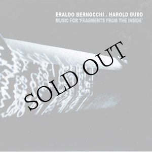 画像: Harold Budd + Eraldo Bernocchi "Music for Fragments from the Inside" [CD]