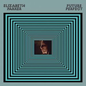 画像: Elizabeth Parker "Future Perfect" [LP]