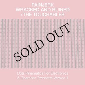 画像: Painjerk & The Touchables "Dots Kinematics For Electronics & Chamber Orchestra" [CD]