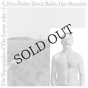 画像: Evan Parker / Derek Bailey / Han Bennink "Topography of the Lungs" [LP]