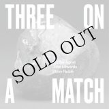 画像: Sophie Agnel, John Edwards, Steve Noble "Three On A Match" [CD]