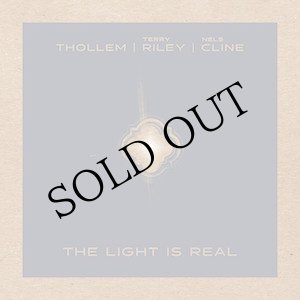 画像: Terry Riley, Thollem, Nels Cline "The Light is Real" [LP]