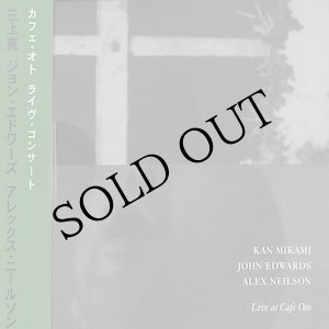 画像: Kan Mikami, John Edwards, Alex Neilson "Live at Cafe OTO" [CD]