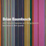 画像: Brian Baumbusch, Nata Swara & The JACK Quartet "Chemistry for Gamelan and String Quartet" [CD]