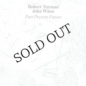 画像: Robert Turman, John Wiese "Past Present Future" [CD]