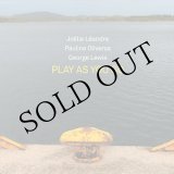 画像: Pauline Oliveros, Joelle Leandre, George Lewis "Play as you go" [CD]