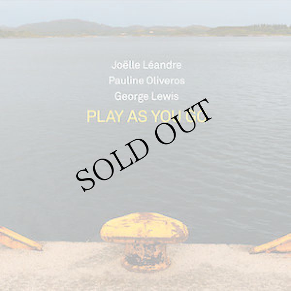 画像1: Pauline Oliveros, Joelle Leandre, George Lewis "Play as you go" [CD]