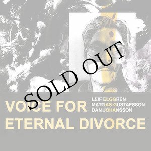 画像: Leif Elggren / Mattias Gustafsson / Dan Johansson "Voice For Eternal Divorce" [CD]