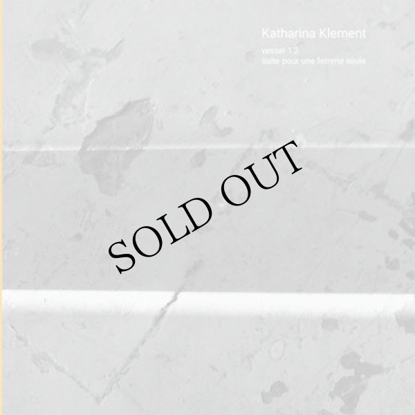 画像1: Katharina Klement "Vessel 1​.​2 / Suite Pour Une Femme Seule" [LP]