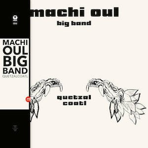 画像: Machi Oul Big Band "Quetzalcoatl" [LP]