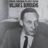 画像: William S. Burroughs "Break Through In Grey Room" [CD]