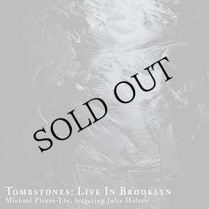 画像: Michael Pisaro-Liu (feat. Julia Holter) "Tombstones: Live in Brooklyn" [CD]