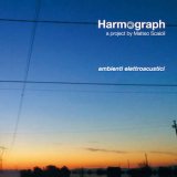 画像: Harmograph / Matteo Scaioli "Ambienti Elettroacustici" [CD]