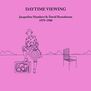 画像1: Jacqueline Humbert, David Rosenboom "Daytime Viewing" [CD]