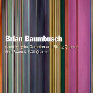 画像1: Brian Baumbusch, Nata Swara & The JACK Quartet "Chemistry for Gamelan and String Quartet" [CD]