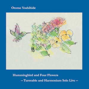 画像1: Otomo Yoshihide "Hummingbird and Four Flowers: Turntable and Harmonium Solo Live" [CD]