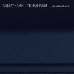 画像1: Robert Haigh "Tempus Fugit: Rare and Unreleased" [CD]