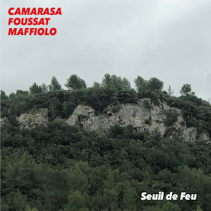 画像1: Xavier Camarasa, Jean-Marc Foussat,Marc Maffiolo "Seuil de Feu" [CD]