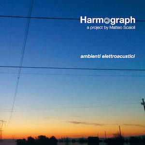 画像1: Harmograph / Matteo Scaioli "Ambienti Elettroacustici" [CD]