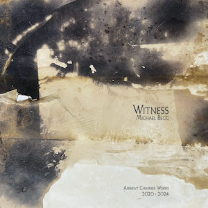 画像1: Michael Begg "WITNESS. Ambient Chamber Works" [CD]